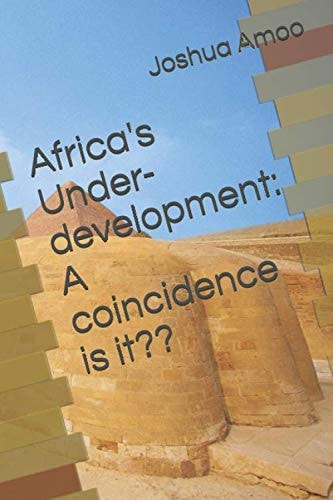 Africa's Under-Development: a Coincidence Is It??