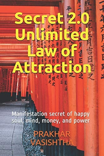 Secret 2. 0 - Unlimited Law of Attraction Manifestation Secret of Happy Soul, Mind, Money, and Power