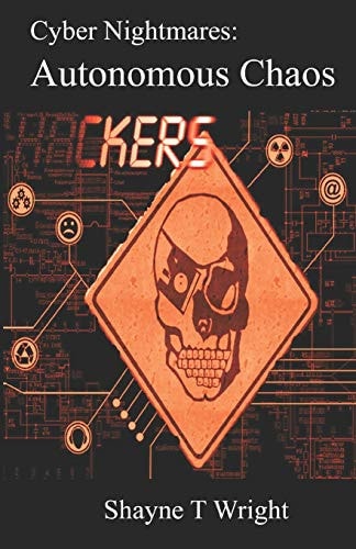 Cyber Nightmares Autonomous Chaos Mining Cyber Security Terrorist Terrorism Action
