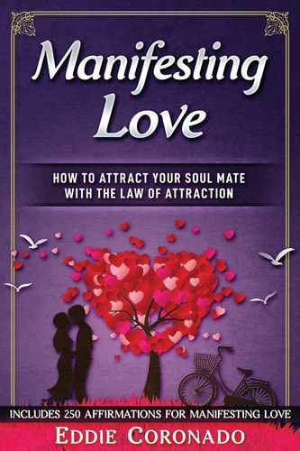 Manifesting Love How to Attract Your Soul Mate with the Law of Attraction