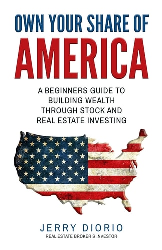 Own Your Share of America A Beginners Guide to Building Wealth Through Stock and Real Estate Investing