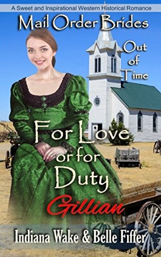 Mail Order Bride For Love Or Duty: Sweet and Inspirational Historical Romance
