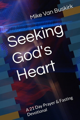 Seeking God's Heart A 21 Day Prayer & Fasting Devotional