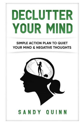 Declutter Your Mind Simple Action Plan to Quiet Your Mind & Negative Thoughts