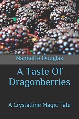 A Taste of Dragonberries A Crystalline Magic Tale
