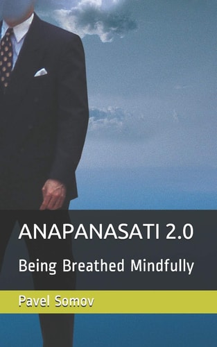 Anapanasati 2. 0 Being Breathed Mindfully