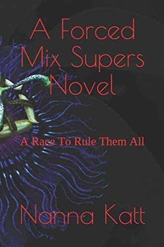 A Forced Mix Supers Novel A Race to Rule Them All