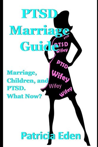 PTSD Marriage Guide Married, Children, and PTSD. What Now?