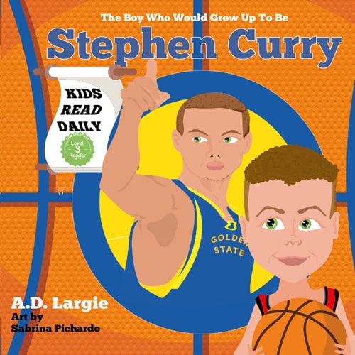 Stephen Curry #30 The Boy Who Would Grow Up To Be: Stephen Curry Basketball Player Children's Book