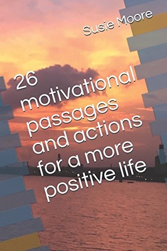 26 Motivational Passages and Actions for a More Positive Life