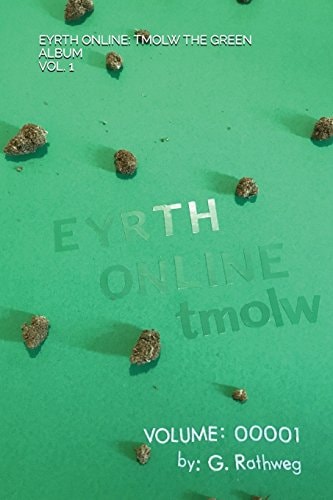 Eyrth Online The Green Album: Tmolw: The Memoirs of Lawrence Wrath - Volume 1