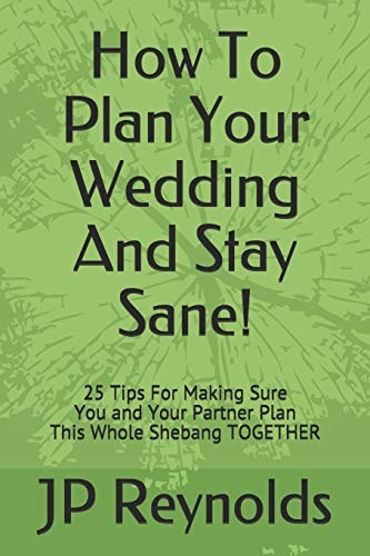 How to Plan Your Wedding - and Stay Sane! 25 Tips for Making Sure You and Your Partner Plan This Whole Shebang TOGETHER