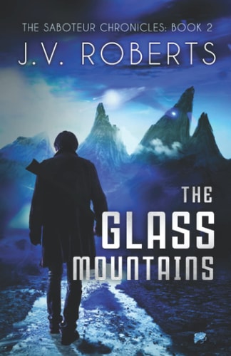 The Glass Mountains The Saboteur Chronicles Book 2