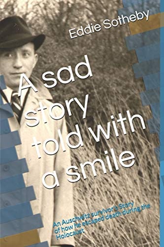 A Sad Story Told with a Smile A Holocaust Survivors Story