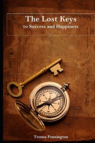 The Lost Keys to Success The Ultimate Guide to Achieving Personal Success