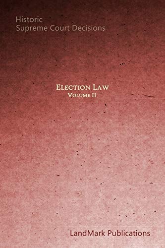 Election Law Historic Supreme Court Decisions