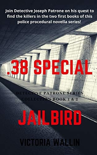 Detective Patrone Series Collection: Books 1 And 2 . 38 Special/Jailbird