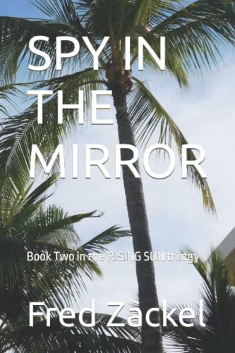 Spy in the Mirror Book Two in the RISING SUN Trilogy