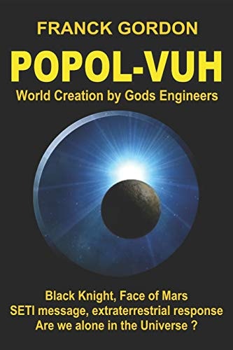 The POPOL-VUH World Creation by Gods Engineers