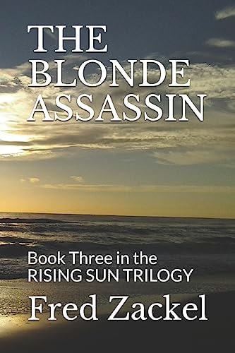 The Blonde Assassin Book Three in the RISING SUN TRILOGY