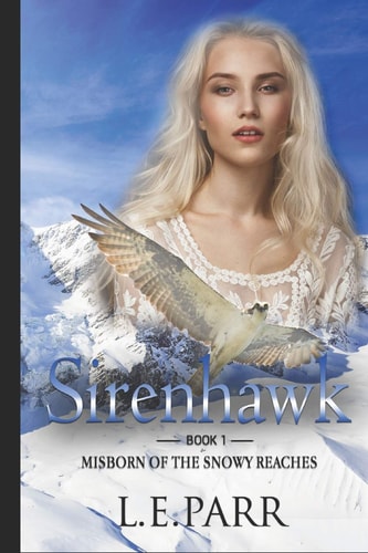 Sirenhawk Book I Misborn of the Snowy Reaches