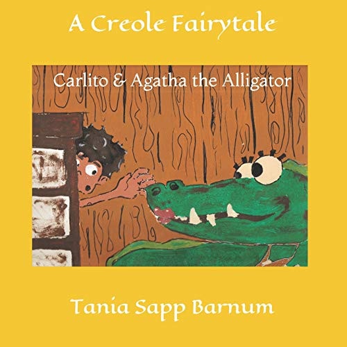 Carlito and Agatha the Alligator A Creole Fairytale