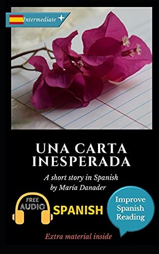 Una Carta Inesperada Learn Spanish with Improve Spanish Reading Downloadable Audio Included