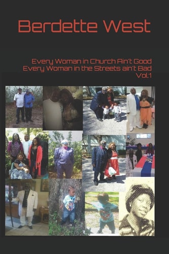 Every Woman in Church Ain't Good Every Woman in the Streets Ain't Bad Vol 1