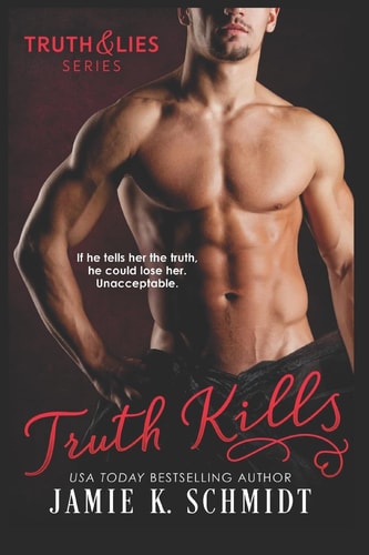 Truth Kills Book One of the Truth and Lies Series