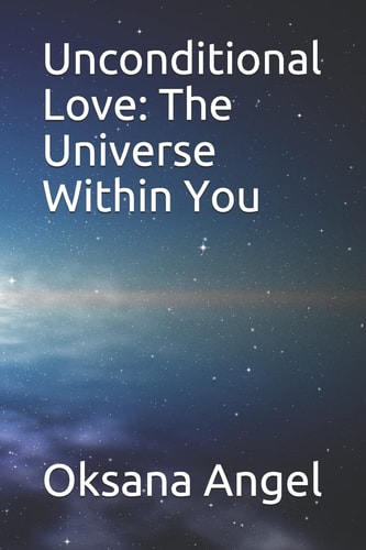 Unconditional Love The Universe Within You