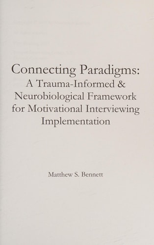 Connecting Paradigms A Trauma-Informed & Neurobiological Framework for Motivational Interviewing Implementation