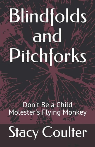 Blindfolds and Pitchforks Don't Be a Child Molester's Flying Monkey