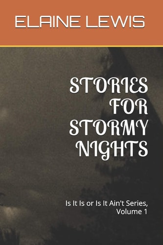 Stories for Stormy Nights Is It Is Or Is It Ain't