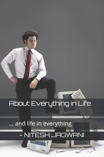 About Everything in Life. ... and Life in Everything