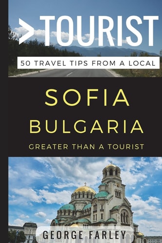 Greater Than a Tourist - Sofia Bulgaria 50 Travel Tips from a Local