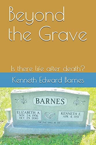 Beyond the Grave Is There Life After Death?