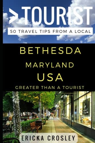 Greater Than a Tourist - Bethesda Maryland USA 50 Travel Tips from a Local