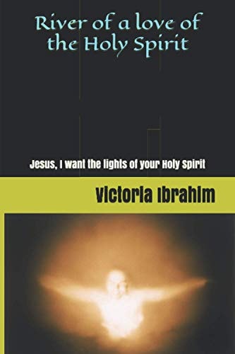 River of Love Holy Spirit Lights of Holy Spirit