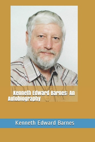 Kenneth Edward Barnes An Autobiography