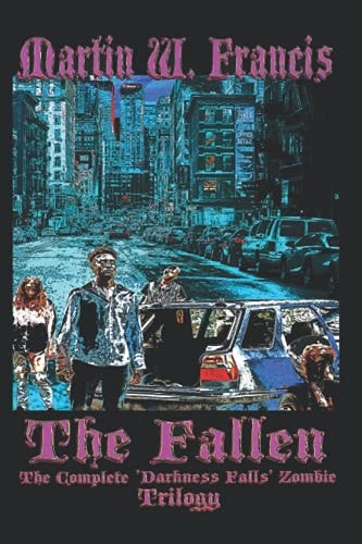 The Fallen (The Complete Darkness Falls Zombie Trilogy)