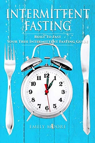 Intermittent Fasting Built To Fast. Your True Intermittent Fasting Guide