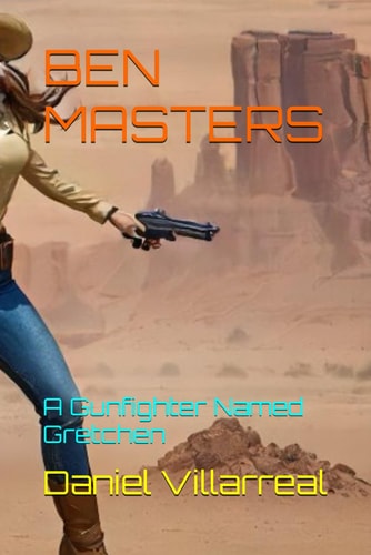 Ben Masters A Gunfighter Named Gretchen