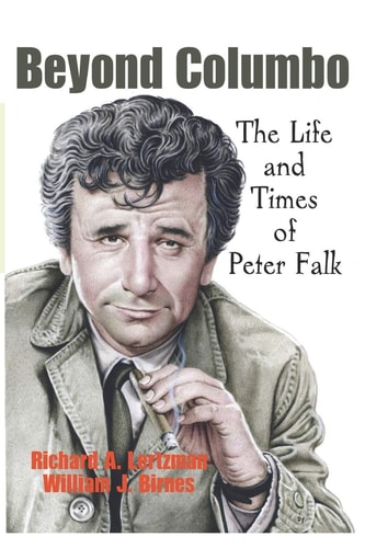 Beyond Columbo The Life and Times of Peter Falk