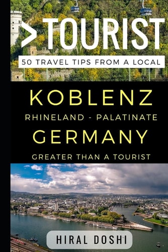 Greater Than a Tourist - Koblenz Rhineland - Palatinate Germany 50 Travel Tips from a Local