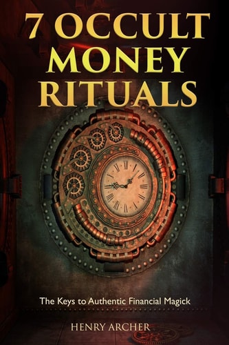 7 Occult Money Rituals The Keys to Authentic Financial Magick