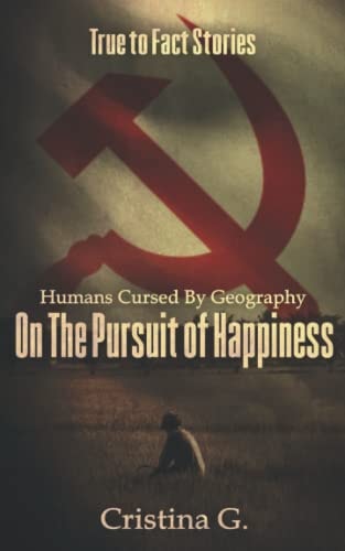 Humans Cursed by Geography on the Pursuit of Happiness True to Fact Stories