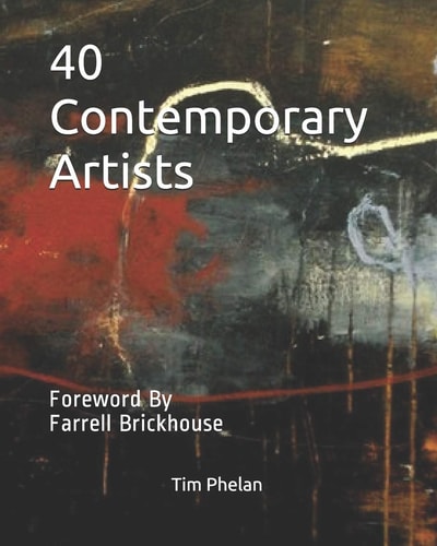 40 Contemporary Artists Foreword By Farrell Brickhouse