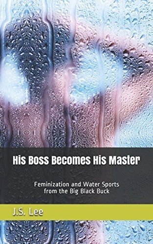 His Boss Becomes His Master Feminization and Water Sportsfrom the Big Black Buck
