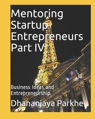 Mentoring Startup Entrepreneurs Part IV Business Ideas and Entrepreneurship