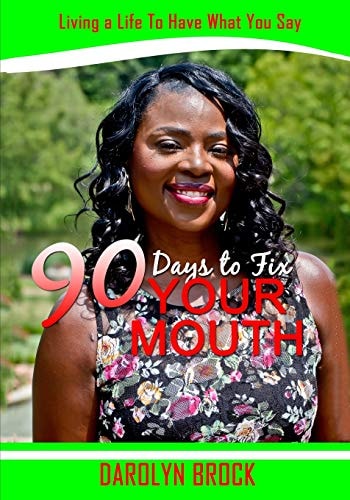 90 Days to FIX YOUR MOUTH Living a Life To Have What You Say